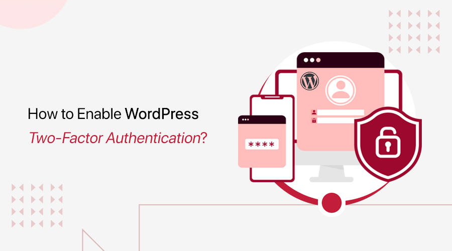 How to Enable WordPress Two-Factor Authentication?