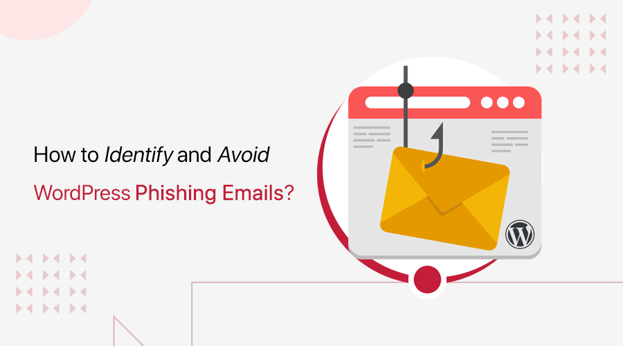 How to Identify and Avoid WordPress Phishing Emails?
